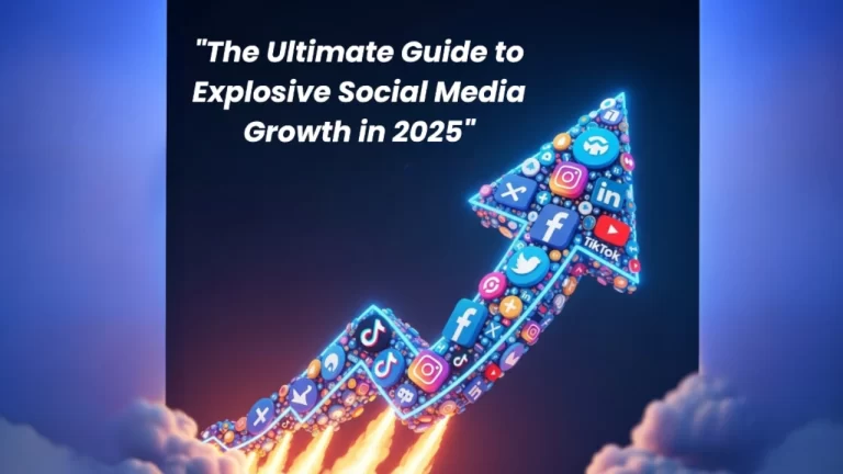 "The Ultimate Guide to Explosive Social Media Growth in 2025"